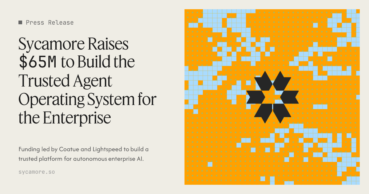 Sycamore Raises $65M to Build the Trusted Agent Operating System for the Enterprise